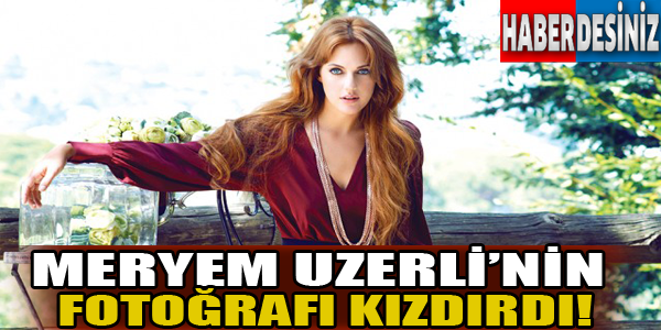 Meryem Uzerli'nin o fotoğrafı kızdırdı!