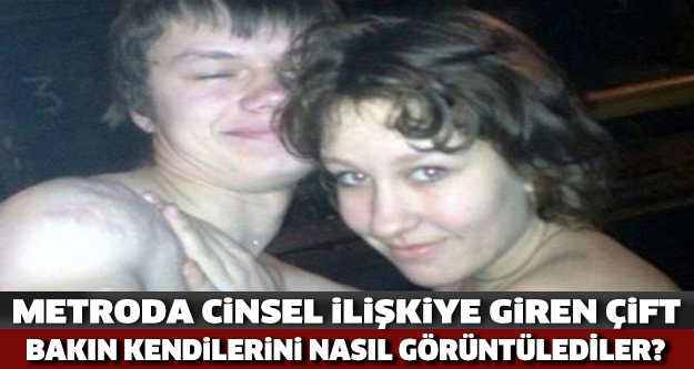 METRODA CİNSEL İLİŞKİYE GİREN ÇİFT...