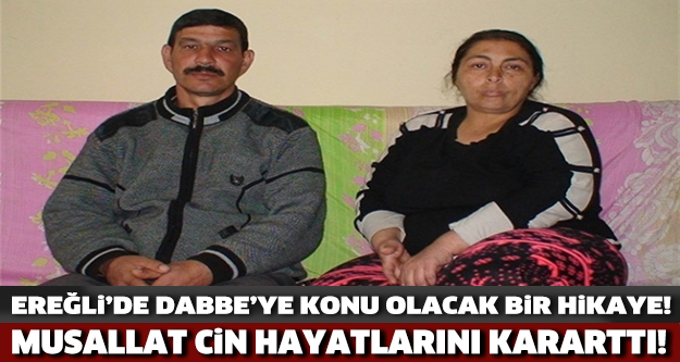 Ereğli’de Bir Aileye Musallat Olan Cin Hayatlarını Kararttı