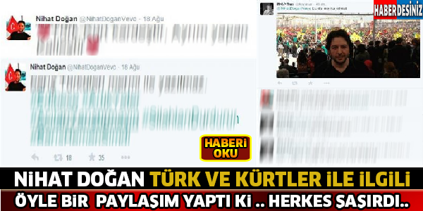 Nihat Doğan Türkler Ve Kürtler İle İlgili Öyle Bir Paylaşım Yaptı Ki ! Herkes Mest Oldu..