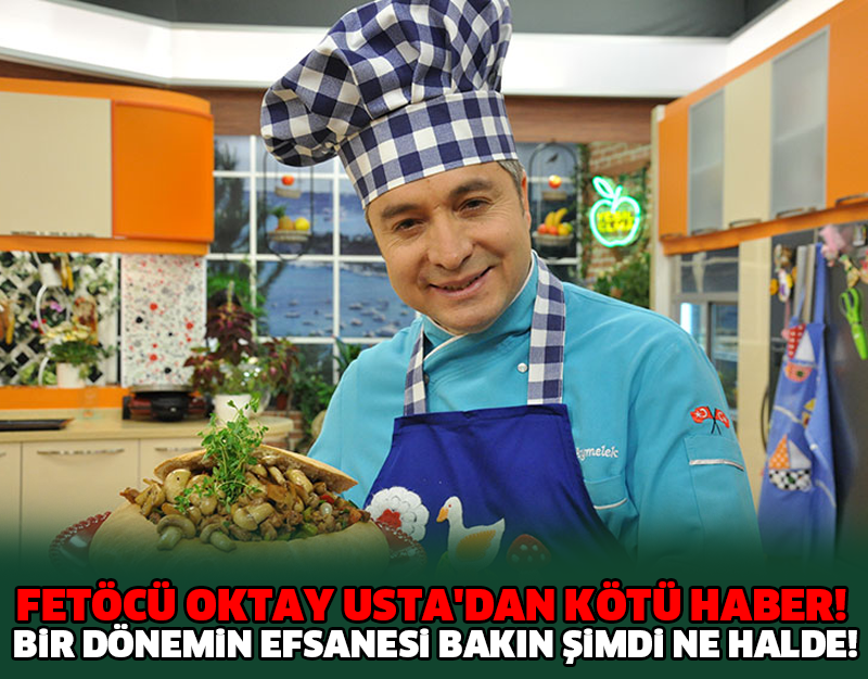 FETÖCÜ OKTAY USTA'DAN KÖTÜ HABER! BİR DÖNEMİN EFSANESİ BAKIN ŞİMDİ NE HALDE!