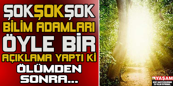 Ölümden sonra yaşam var mı?