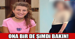 Ona bir de şimdi bakın !