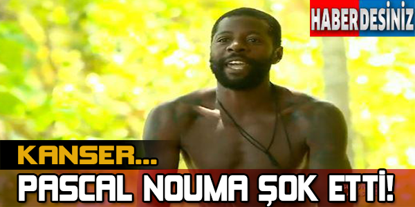 Pascal Nouma şok etti! Kanser...