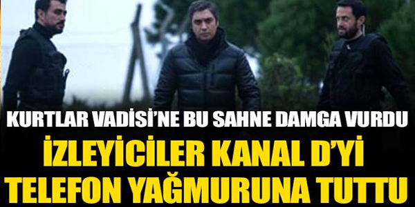 KURTLAR VADİSİ'NE BU SAHNE DAMGA VURDU İZLEYİCİLER KANAL D'Yİ TELEFON YAĞMURUNA TUTTU!