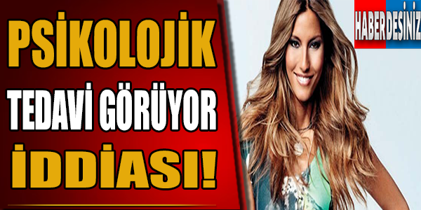 Psikolojik Tedavi Görüyor İddiası!