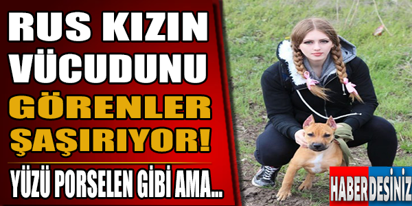 Rus kızın vücudunu görenler şaşırıyor!