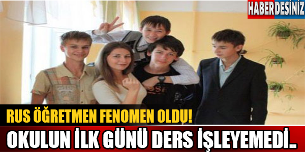 Rus Öğretmen Fenomen Oldu! İlk Gün Ders İşleyemedi..