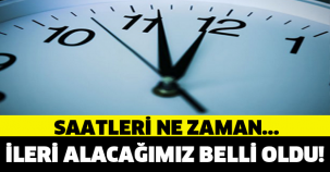 SAATLER NE ZAMAN İLERİ ALINACAK?