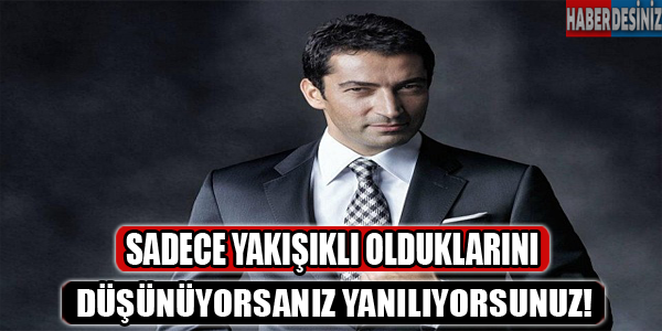 Sadece yakışıklı olduklarını düşünüyorsanız yanılıyorsunuz!