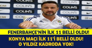 Fenerbahçe - T. Konyaspor Maçının İlk 11'i Belli Oldu