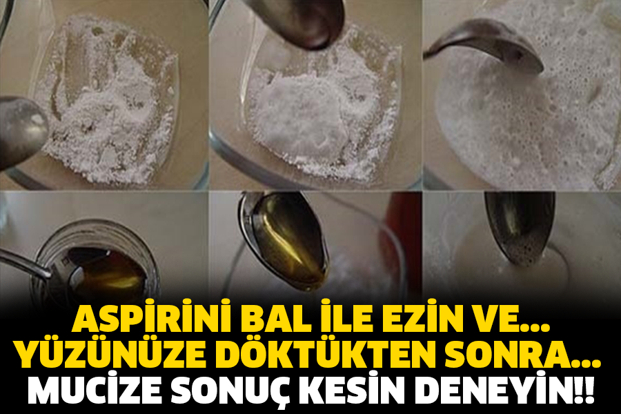 ASPİRİNİ BAL İLE EZİN VE... YÜZÜNÜZE DÖKTÜKTEN SONRA... MUCİZE SONUÇ KESİN DENEYİN!!