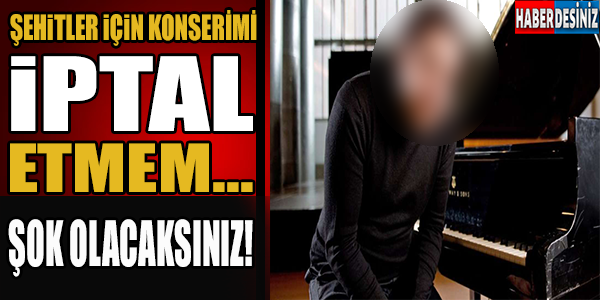 ÇOK SERT ÇIKTI! ŞEHİTLER İÇİN KONSER İPTAL ETMEM!