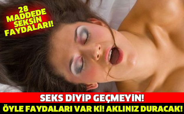 SEKS DEYİP GEÇMEYİN MEĞER ÖYLE FAYDALARI VARMIŞ Kİ.... YOK ARTIK DİYECEKSİNİZ!