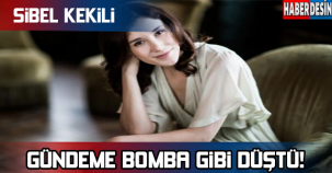 SİBEL KEKİLLİ YİNE GÜNDEME BOMBA GİBİ DÜŞTÜ!