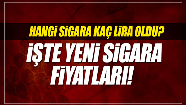 HANGİ SİGARA KAÇ LİRA OLDU? İŞTE YENİ SİGARA FİYATLARI..!