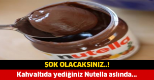 SOFRAMIZDAKİ NUTELLA ASLINDA...