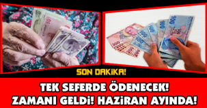 TEK SEFERDE ÖDENECEK! ZAMANI GELDİ! HAZİRAN AYINDA..!