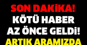 KÖTÜ HABER AZ ÖNCE GELDİ! ARTIK ARAMIZDA YOK! ÖLÜM HABERİNİ ALAN EVİNE KOŞTU..!