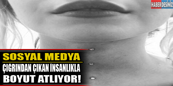 Sosyal medya çığırından çıkan insanlıkla boyut atlıyor!