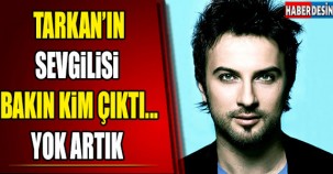 TARKAN'IN SEVGİLİSİ BAKIN KİM ÇIKTI?