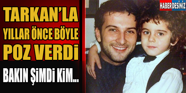 TARKAN'LA YILLAR ÖNCE BÖYLE POZ VERDİ! BAKIN ŞİMDİ KİM..