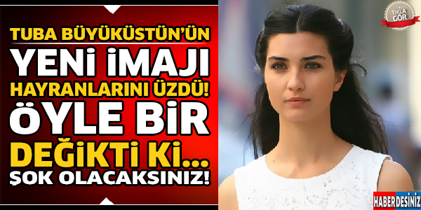 Tuba Büyüküstün Hayranlarını Üzdü...