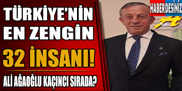 Türkiye'nin en zengin 32 insanı!