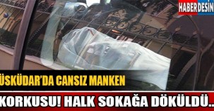 Üsküdar'da cansız manken korkusu