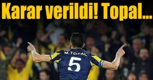 Karar verildi! Topal...