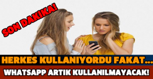 WHATSAPP KÖTÜ HABERİ VERDİ! ARTIK KULLANILMAYACAK!