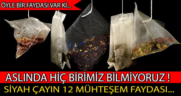 SİYAH ÇAYIN 12 MUHTEŞEM FAYDASI...