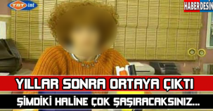 YILLAR SONRA ORTAYA ÇIKTI.. ŞİMDİKİ HALİNE ÇOK ŞAŞIRACAKSINIZ..