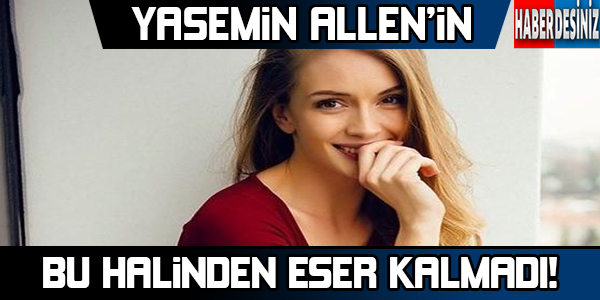 Yasemin Allen'in yeni imajı