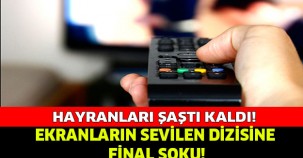 Sevilen Diziye Final Şoku!