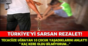 İstismara Uğrayan 10 Çocuk Anlattı…