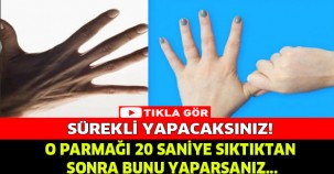 O PARMAĞI 20 SANİYE SIKTIKTAN SONRA BUNU YAPARSANIZ...