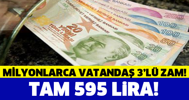 TAM 595 LİRA ZAM!