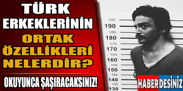 Türk erkeklerinin ortak özellikleri nelerdir?