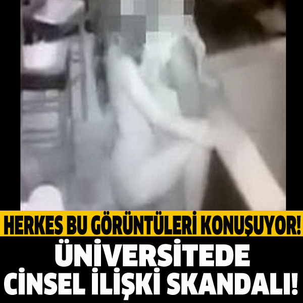 ÜNİVERSİTEDE CİNSEL İLİŞKİ SKANDALI!