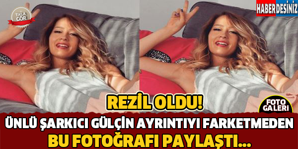 Şarkıcı Gülçin Ayrıntıyı Farketmeden Bu Fotoğrafı Paylaşınca..