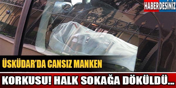 Üsküdar'da cansız manken korkusu