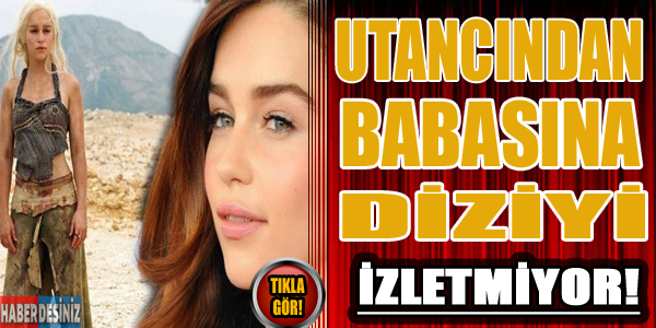 Utancından diziyi babasına izletmiyor!