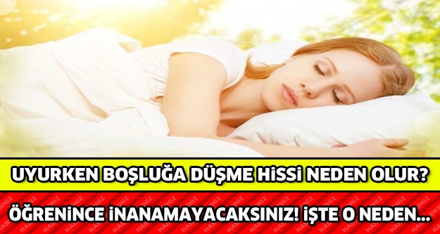 UYURKEN BOŞLUĞA DÜŞME HİSSİ NEDEN OLUR?