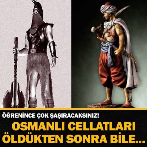 OSMANLI CELLATLARI ÖLDÜKTEN SONRA BİLE… ÖĞRENİNCE ÇOK ŞAŞIRACAKSINIZ !