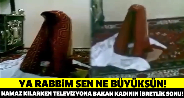 Namaz Kılarken Televizyona Bakan Kadının İbretlik Sonu! (+18)