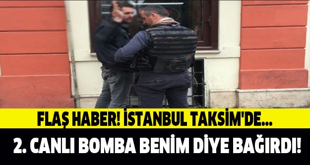 İKİNCİ CANLI BOMBA BENİM DİYE BAĞIRDI!