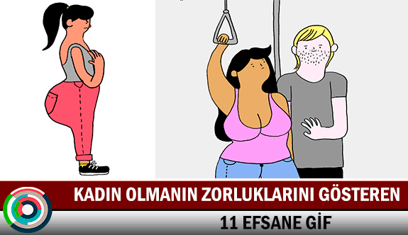 Kadın Olmanın Zorluklarını Gösteren 11 Efsane Gif