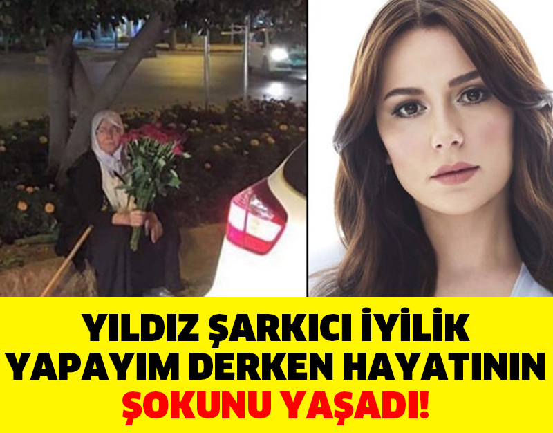 YILDIZ ŞARKICI İYİLİK YAPAYIM DERKEN HAYATININ ŞOKUNU YAŞADI!