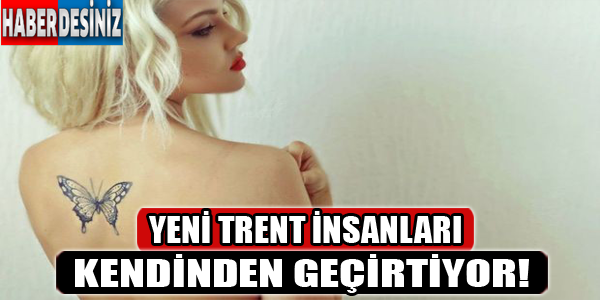 Yeni trent insanları kendinden geçiriyor!